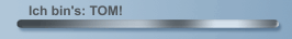 Ich bin's: TOM!